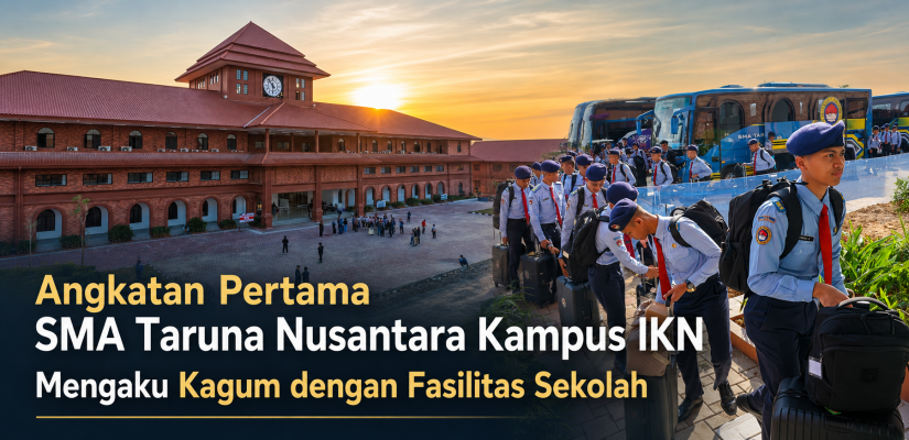 Angkatan Pertama SMA Taruna Nusantara Kampus IKN Mengaku Kagum dengan Fasilitas Sekolah   
